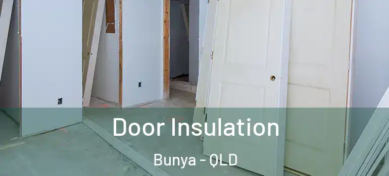  Door Insulation Bunya - QLD