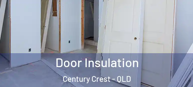  Door Insulation Century Crest - QLD