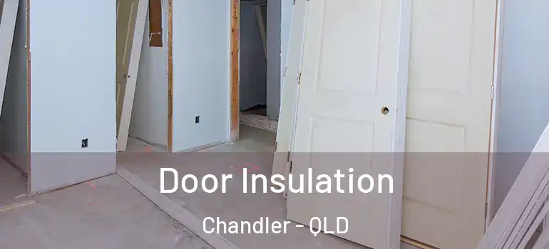  Door Insulation Chandler - QLD