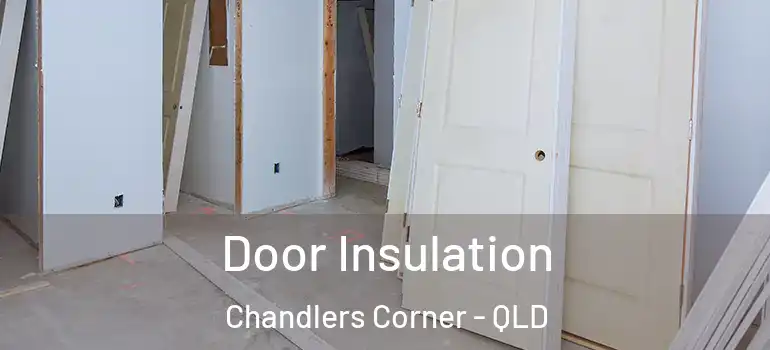  Door Insulation Chandlers Corner - QLD