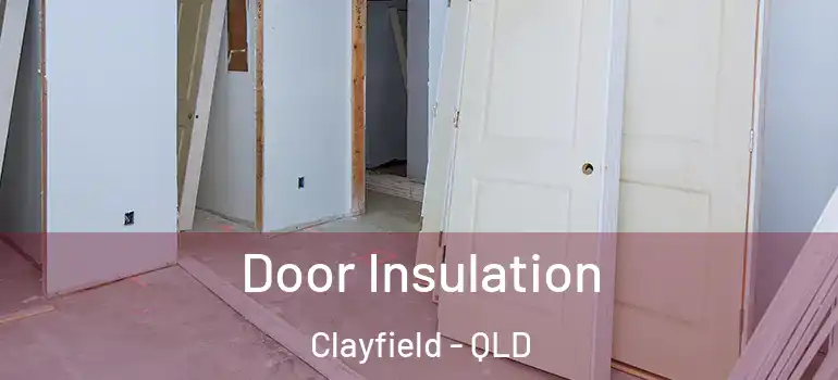  Door Insulation Clayfield - QLD