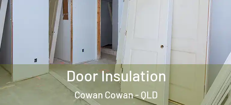  Door Insulation Cowan Cowan - QLD