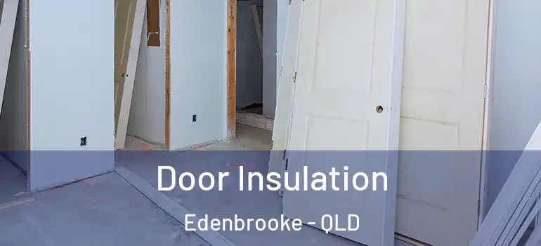 Door Insulation Edenbrooke - QLD