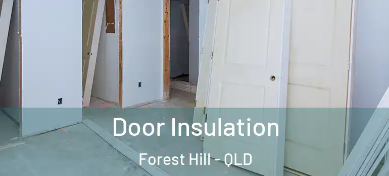  Door Insulation Forest Hill - QLD