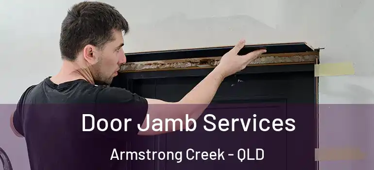  Door Jamb Services Armstrong Creek - QLD