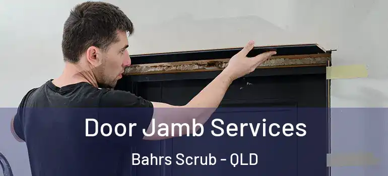 Door Jamb Services Bahrs Scrub - QLD
