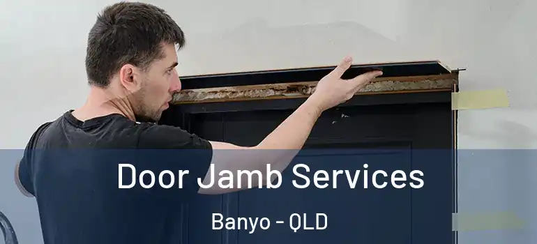  Door Jamb Services Banyo - QLD