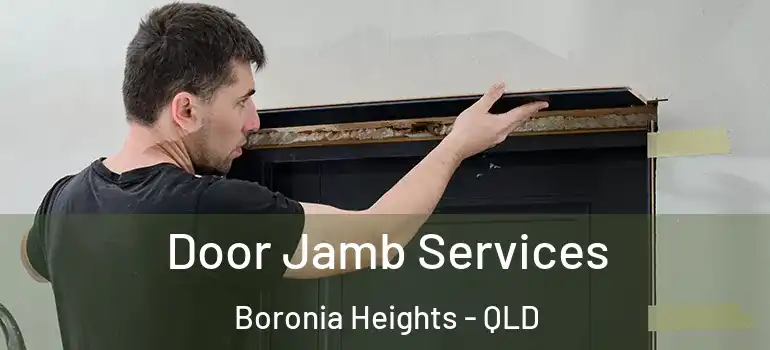 Door Jamb Services Boronia Heights - QLD