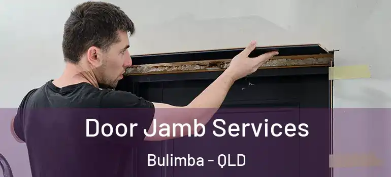  Door Jamb Services Bulimba - QLD