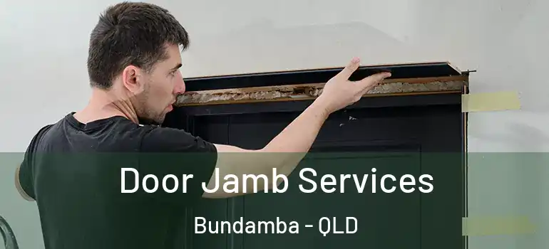  Door Jamb Services Bundamba - QLD