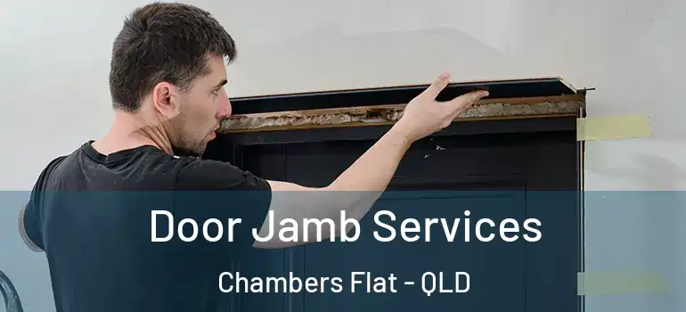  Door Jamb Services Chambers Flat - QLD