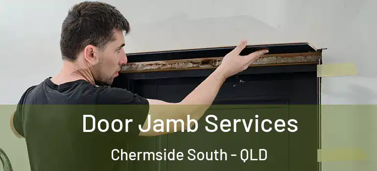  Door Jamb Services Chermside South - QLD