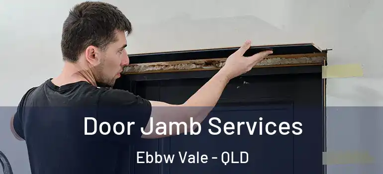  Door Jamb Services Ebbw Vale - QLD