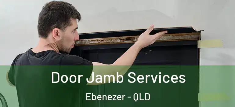  Door Jamb Services Ebenezer - QLD
