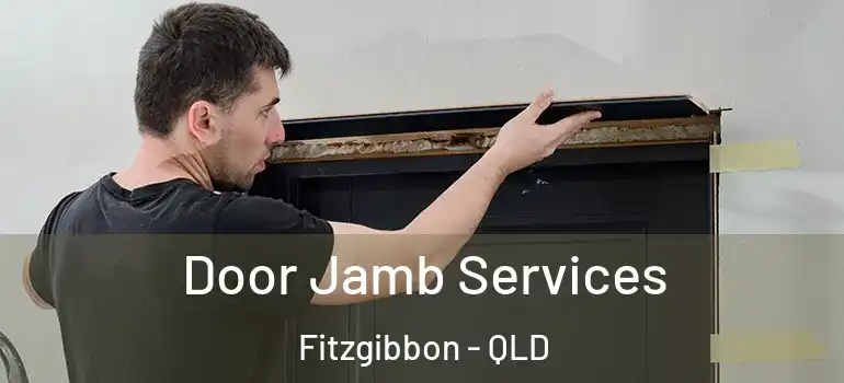  Door Jamb Services Fitzgibbon - QLD