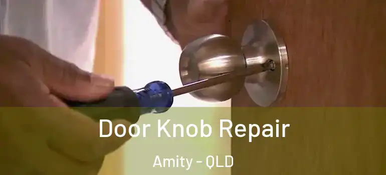  Door Knob Repair Amity - QLD