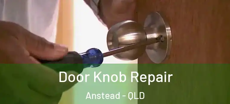  Door Knob Repair Anstead - QLD