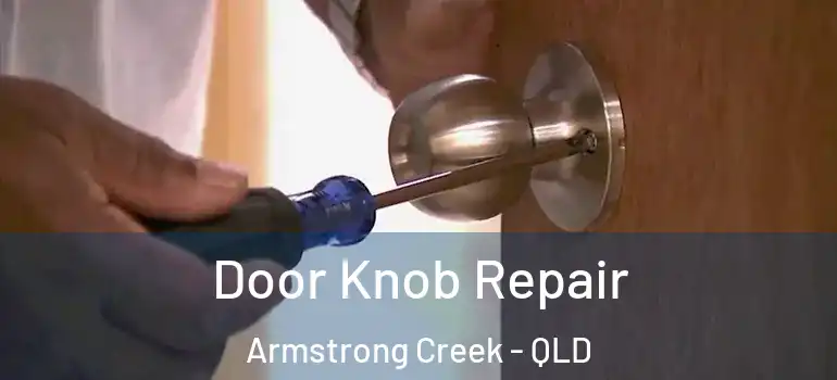  Door Knob Repair Armstrong Creek - QLD