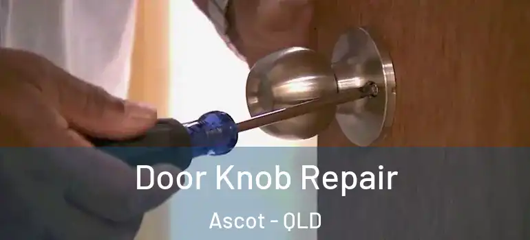  Door Knob Repair Ascot - QLD