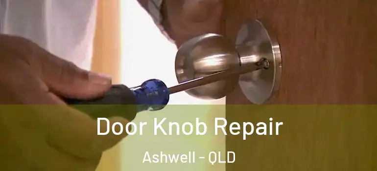  Door Knob Repair Ashwell - QLD