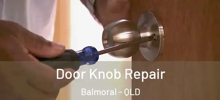  Door Knob Repair Balmoral - QLD