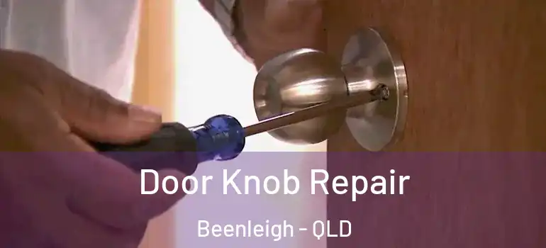  Door Knob Repair Beenleigh - QLD