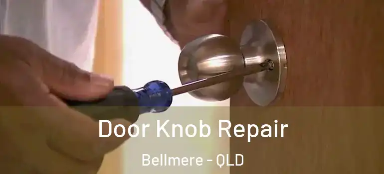 Door Knob Repair Bellmere - QLD