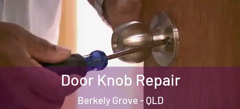  Door Knob Repair Berkely Grove - QLD