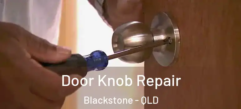  Door Knob Repair Blackstone - QLD