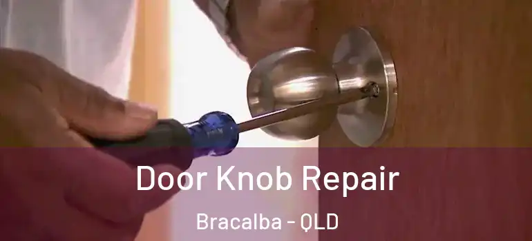  Door Knob Repair Bracalba - QLD