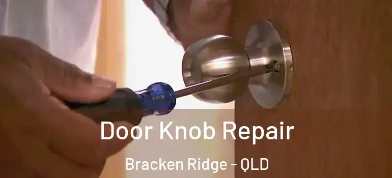  Door Knob Repair Bracken Ridge - QLD