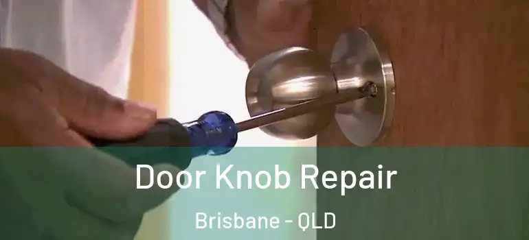  Door Knob Repair Brisbane - QLD