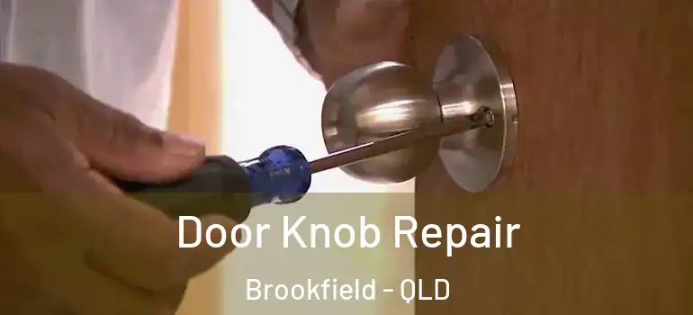  Door Knob Repair Brookfield - QLD