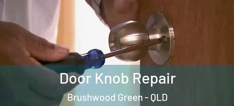  Door Knob Repair Brushwood Green - QLD
