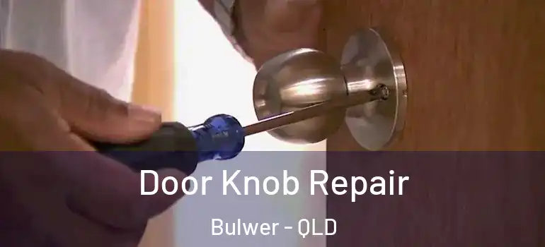  Door Knob Repair Bulwer - QLD
