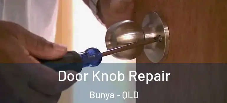  Door Knob Repair Bunya - QLD