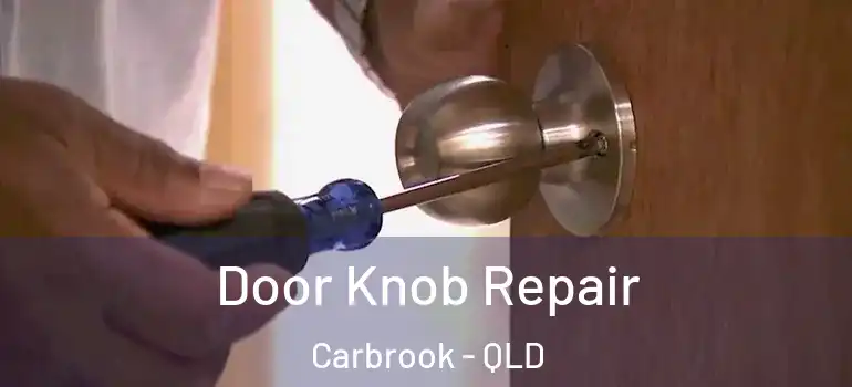  Door Knob Repair Carbrook - QLD