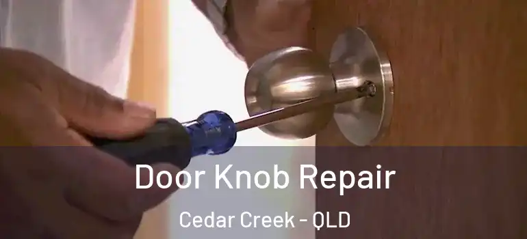  Door Knob Repair Cedar Creek - QLD