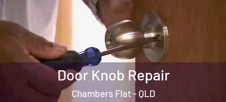  Door Knob Repair Chambers Flat - QLD