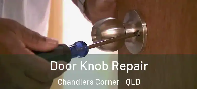  Door Knob Repair Chandlers Corner - QLD