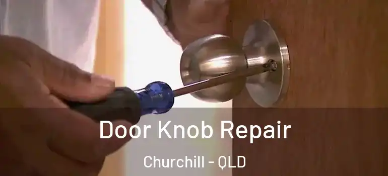  Door Knob Repair Churchill - QLD