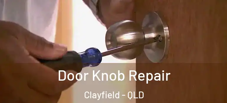  Door Knob Repair Clayfield - QLD