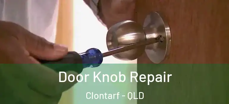  Door Knob Repair Clontarf - QLD