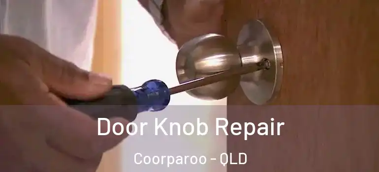  Door Knob Repair Coorparoo - QLD