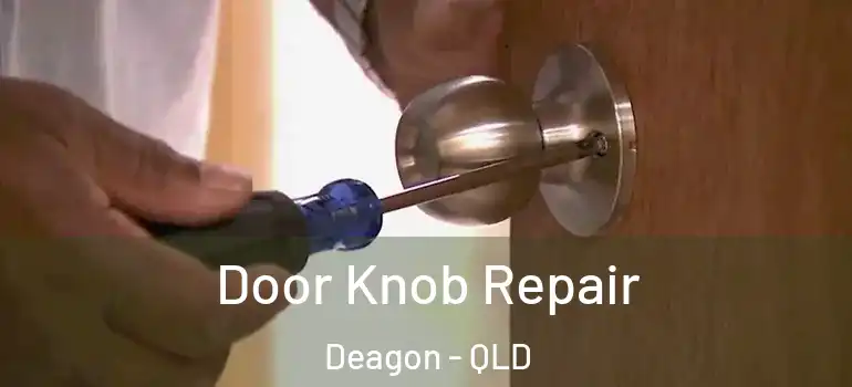  Door Knob Repair Deagon - QLD