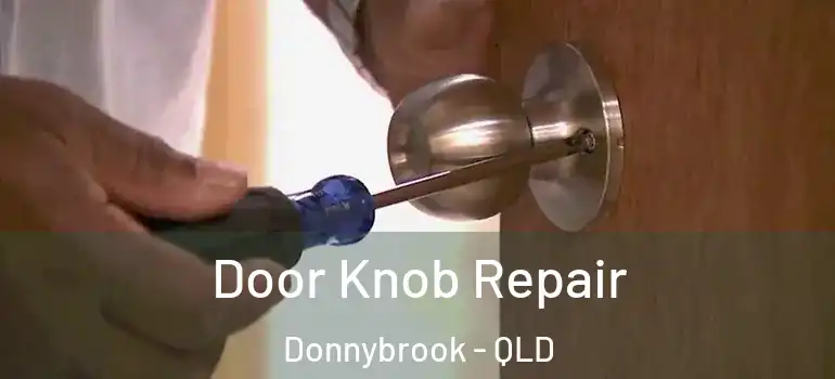  Door Knob Repair Donnybrook - QLD