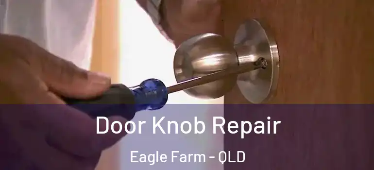  Door Knob Repair Eagle Farm - QLD