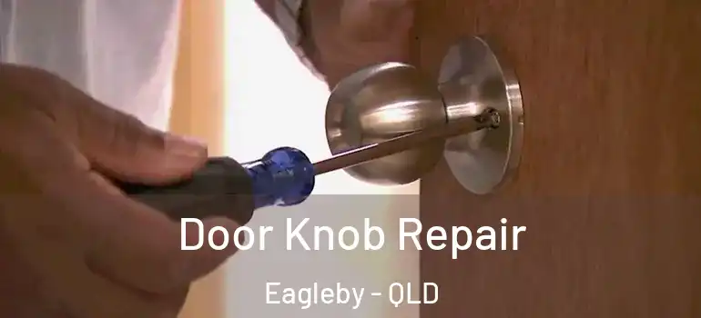  Door Knob Repair Eagleby - QLD