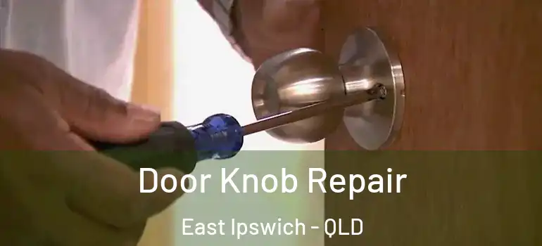  Door Knob Repair East Ipswich - QLD