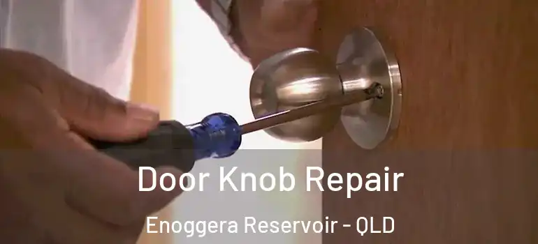  Door Knob Repair Enoggera Reservoir - QLD